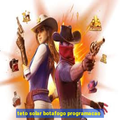 teto solar botafogo programacao